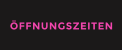 ÖFFNUNGSZEITEN